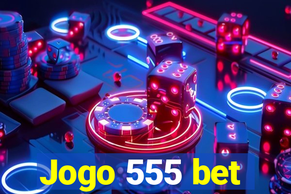 Jogo 555 bet